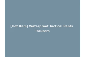 [Hot Item] Waterproof Tactical Pants Trousers
