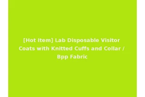 [Hot Item] Lab Disposable Visitor Coats with Knitted Cuffs and Collar / Bpp Fabric