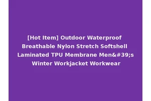 [Hot Item] Outdoor Waterproof Breathable Nylon Stretch Softshell Laminated TPU Membrane Men's Winter Workjacket Workwear