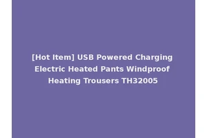 [Hot Item] USB Powered Charging Electric Heated Pants Windproof Heating Trousers TH32005