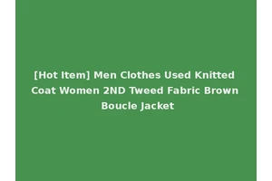 [Hot Item] Men Clothes Used Knitted Coat Women 2ND Tweed Fabric Brown Boucle Jacket