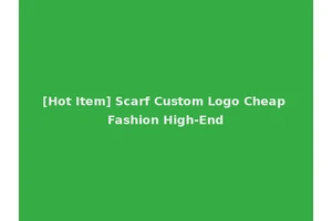 [Hot Item] Scarf Custom Logo Cheap Fashion High-End