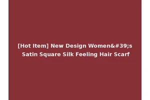 [Hot Item] New Design Women's Satin Square Silk Feeling Hair Scarf