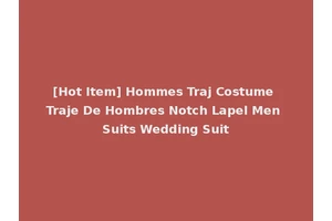 [Hot Item] Hommes Traj Costume Traje De Hombres Notch Lapel Men Suits Wedding Suit