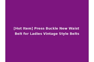[Hot Item] Press Buckle New Waist Belt for Ladies Vintage Style Belts