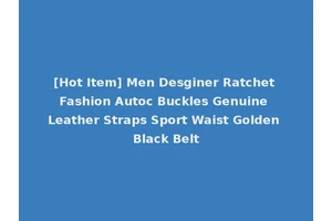 [Hot Item] Men Desginer Ratchet Fashion Autoc Buckles Genuine Leather Straps Sport Waist Golden Black Belt