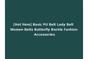 [Hot Item] Basic PU Belt Lady Belt Women Belts Butterfly Buckle Fashion Accessories