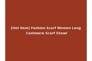 [Hot Item] Fashion Scarf Women Long Cashmere Scarf Shawl
