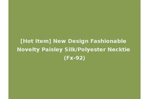 [Hot Item] New Design Fashionable Novelty Paisley Silk/Polyester Necktie (Fx-92)