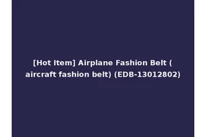 [Hot Item] Airplane Fashion Belt (aircraft fashion belt) (EDB-13012802)