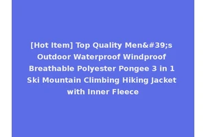 [Hot Item] Top Quality Men's Outdoor Waterproof Windproof Breathable Polyester Pongee 3 in 1 Ski Mountain Climbing Hiking Jacket with Inner Fleece