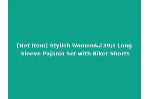 [Hot Item] Stylish Women's Long Sleeve Pajama Set with Biker Shorts