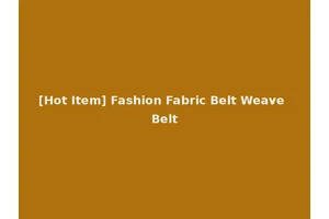 [Hot Item] Fashion Fabric Belt Weave Belt