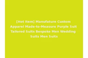 [Hot Item] Manufature Custom Apparel Made-to-Measure Purple Suit Tailored Suits Bespoke Men Wedding Suits Men Suits