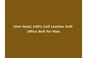 [Hot Item] 100% Calf Leather Soft Office Belt for Man