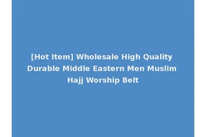 [Hot Item] Wholesale High Quality Durable Middle Eastern Men Muslim Hajj Worship Belt