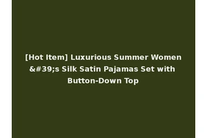 [Hot Item] Luxurious Summer Women's Silk Satin Pajamas Set with Button-Down Top