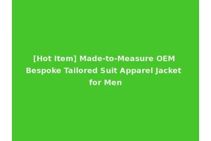 [Hot Item] Made-to-Measure OEM Bespoke Tailored Suit Apparel Jacket for Men