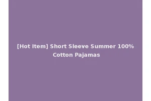 [Hot Item] Short Sleeve Summer 100% Cotton Pajamas