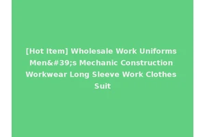 [Hot Item] Wholesale Work Uniforms Men's Mechanic Construction Workwear Long Sleeve Work Clothes Suit