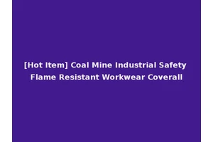 [Hot Item] Coal Mine Industrial Safety Flame Resistant Workwear Coverall