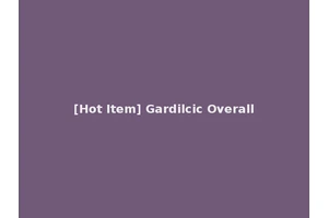 [Hot Item] Gardilcic Overall