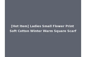 [Hot Item] Ladies Small Flower Print Soft Cotton Winter Warm Square Scarf