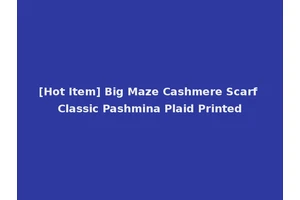 [Hot Item] Big Maze Cashmere Scarf Classic Pashmina Plaid Printed