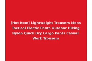 [Hot Item] Lightweight Trousers Mens Tactical Elastic Pants Outdoor Hiking Nylon Quick Dry Cargo Pants Casual Work Trousers