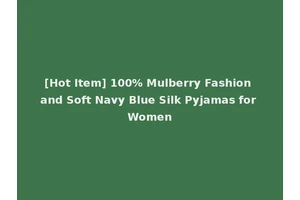 [Hot Item] 100% Mulberry Fashion and Soft Navy Blue Silk Pyjamas for Women