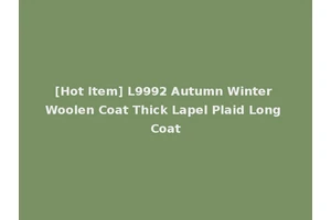 [Hot Item] L9992 Autumn Winter Woolen Coat Thick Lapel Plaid Long Coat
