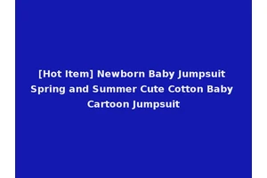 [Hot Item] Newborn Baby Jumpsuit Spring and Summer Cute Cotton Baby Cartoon Jumpsuit