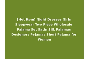 [Hot Item] Night Dresses Girls Sleepwear Two Piece Wholesale Pajama Set Satin Silk Pajamas Designers Pyjamas Short Pajama for Women
