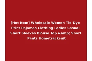 [Hot Item] Wholesale Women Tie-Dye Print Pajamas Clothing Ladies Casual Short Sleeves Blouse Top &amp; Short Pants Hometracksuit