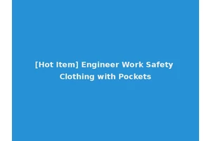 [Hot Item] Engineer Work Safety Clothing with Pockets