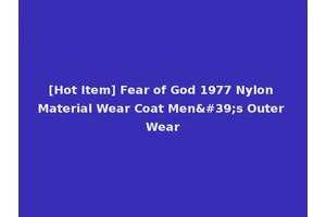 [Hot Item] Fear of God 1977 Nylon Material Wear Coat Men's Outer Wear