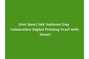 [Hot Item] UAE National Day Celebration Digital Printing Scarf with Tassel
