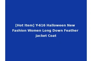 [Hot Item] Y-616 Halloween New Fashion Women Long Down Feather Jacket Coat