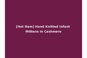 [Hot Item] Hand Knitted Infant Mittens in Cashmere