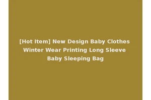 [Hot Item] New Design Baby Clothes Winter Wear Printing Long Sleeve Baby Sleeping Bag
