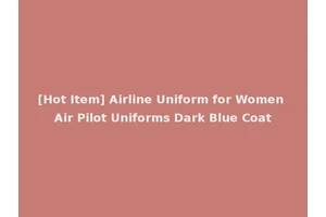 [Hot Item] Airline Uniform for Women Air Pilot Uniforms Dark Blue Coat