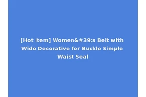 [Hot Item] Women's Belt with Wide Decorative for Buckle Simple Waist Seal