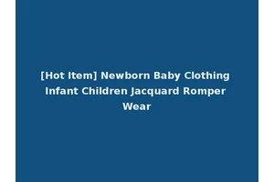 [Hot Item] Newborn Baby Clothing Infant Children Jacquard Romper Wear