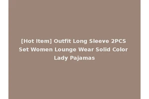 [Hot Item] Outfit Long Sleeve 2PCS Set Women Lounge Wear Solid Color Lady Pajamas