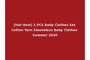 [Hot Item] 3 PCS Baby Clothes Set Cotton Yarn Sleeveless Baby Clothes Summer 2020