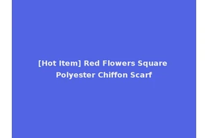 [Hot Item] Red Flowers Square Polyester Chiffon Scarf