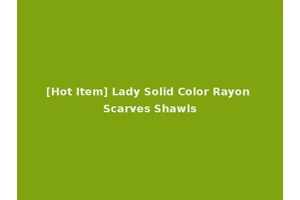 [Hot Item] Lady Solid Color Rayon Scarves Shawls