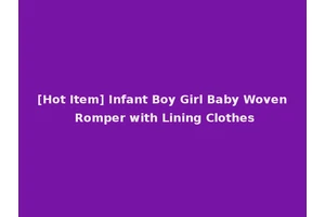 [Hot Item] Infant Boy Girl Baby Woven Romper with Lining Clothes