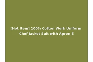 [Hot Item] 100% Cotton Work Uniform Chef Jacket Suit with Apron E