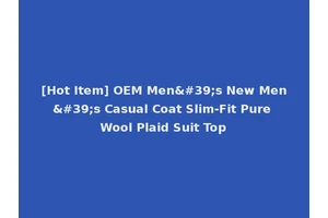[Hot Item] OEM Men's New Men's Casual Coat Slim-Fit Pure Wool Plaid Suit Top